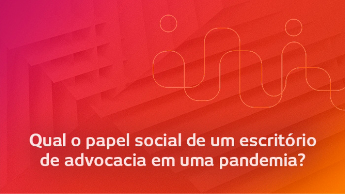 Capa de vídeo. Texto: Qual o papel social de um escritório de advocacia em uma pandemia?